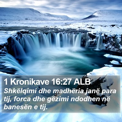 1 Kronikave 16:27 ALB Bible Verse Image
