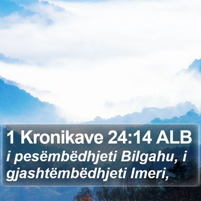 1 Kronikave 24:14 ALB Bible Verse Image