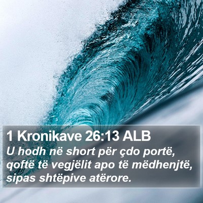 1 Kronikave 26:13 ALB Bible Verse Image