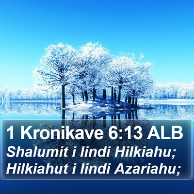 1 Kronikave 6:13 ALB Bible Verse Image