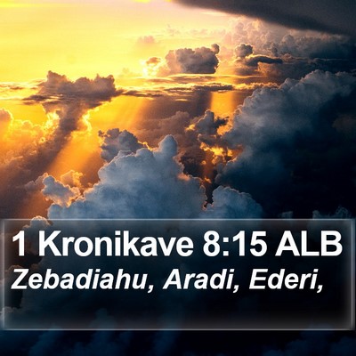 1 Kronikave 8:15 ALB Bible Verse Image