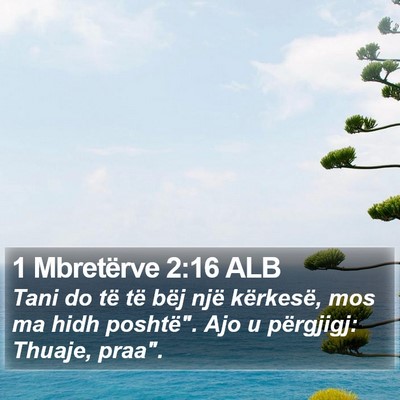 1 Mbretërve 2:16 ALB Bible Verse Image