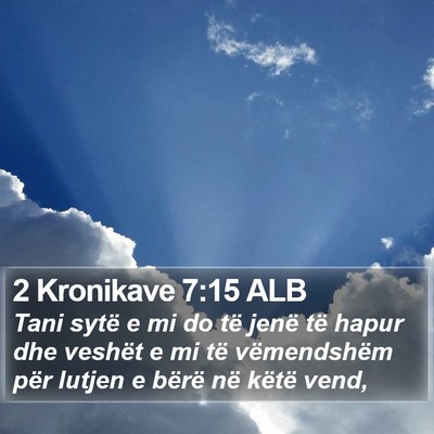 2 Kronikave 7:15 ALB Bible Verse Image