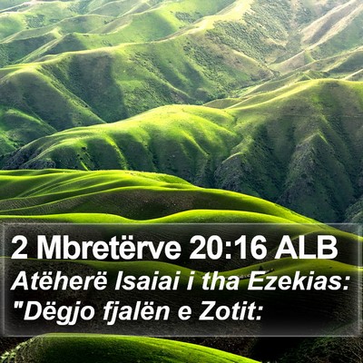 2 Mbretërve 20:16 ALB Bible Verse Image