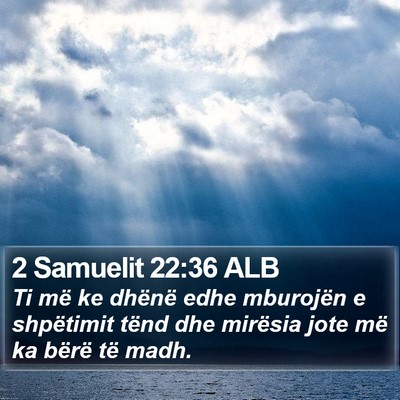 2 Samuelit 22:36 ALB Bible Verse Image