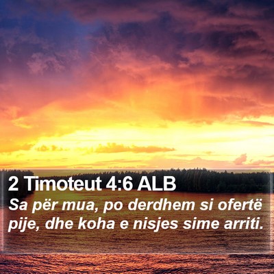 2 Timoteut 4:6 ALB Bible Verse Image