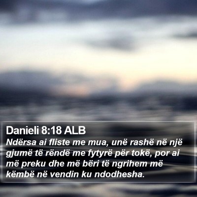 Danieli 8:18 ALB Bible Verse Image