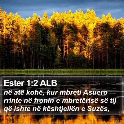Ester 1:2 ALB Bible Verse Image