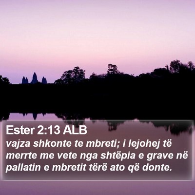 Ester 2:13 ALB Bible Verse Image