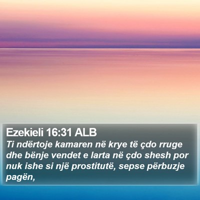 Ezekieli 16:31 ALB Bible Verse Image