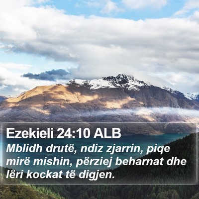 Ezekieli 24:10 ALB Bible Verse Image