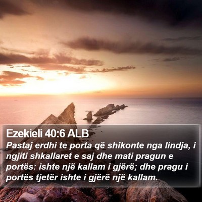 Ezekieli 40:6 ALB Bible Verse Image