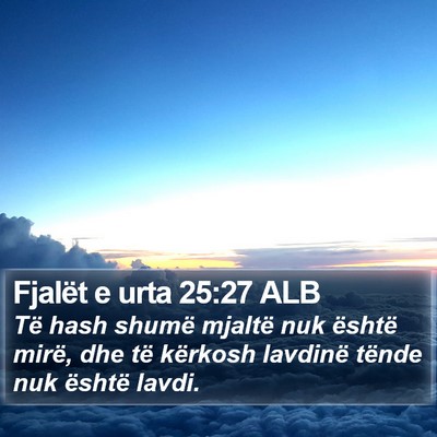 Fjalët e urta 25:27 ALB Bible Verse Image