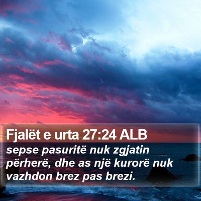 Fjalët e urta 27:24 ALB Bible Verse Image