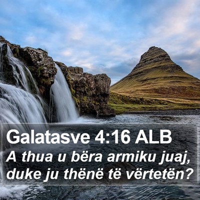 Galatasve 4:16 ALB Bible Verse Image