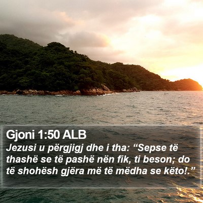 Gjoni 1:50 ALB Bible Verse Image
