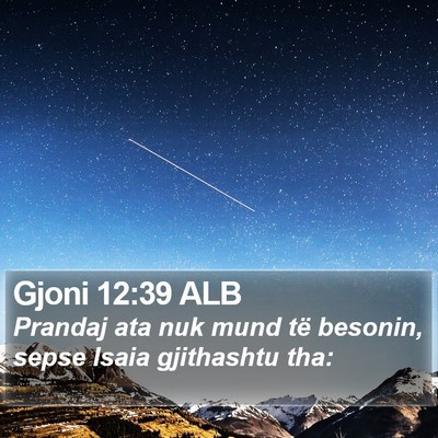 Gjoni 12:39 ALB Bible Verse Image