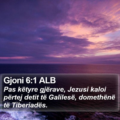 Gjoni 6:1 ALB Bible Verse Image
