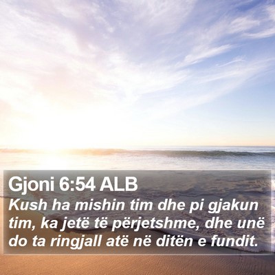 Gjoni 6:54 ALB Bible Verse Image