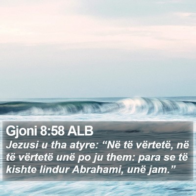 Gjoni 8:58 ALB Bible Verse Image