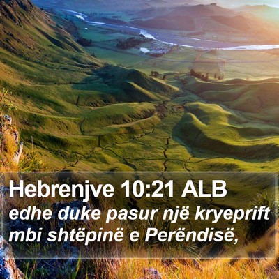 Hebrenjve 10:21 ALB Bible Verse Image