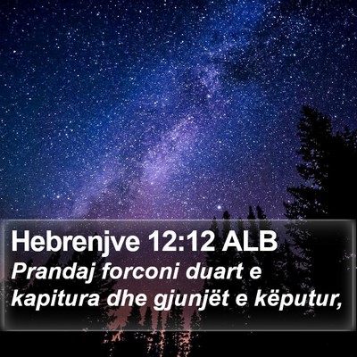 Hebrenjve 12:12 ALB Bible Verse Image