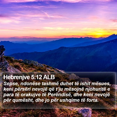 Hebrenjve 5:12 ALB Bible Verse Image