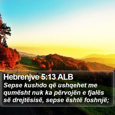 Hebrenjve 5:13 ALB Bible Verse Image