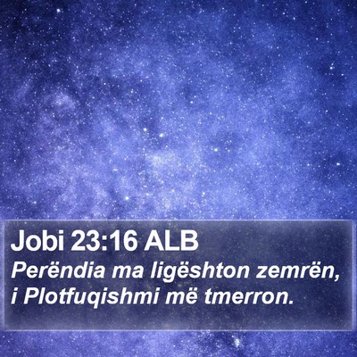 Jobi 23:16 ALB Bible Verse Image