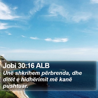 Jobi 30:16 ALB Bible Verse Image