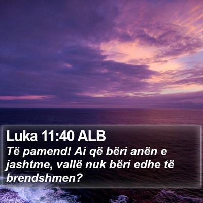 Luka 11:40 ALB Bible Verse Image