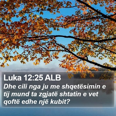 Luka 12:25 ALB Bible Verse Image