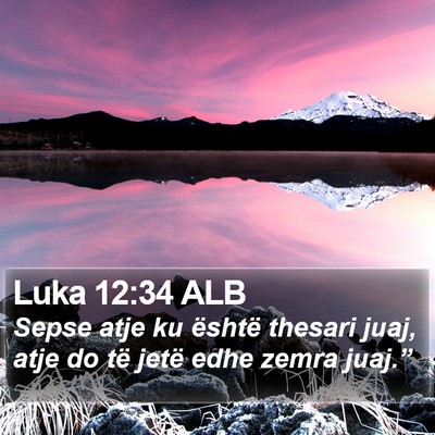 Luka 12:34 ALB Bible Verse Image