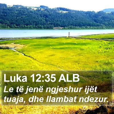 Luka 12:35 ALB Bible Verse Image