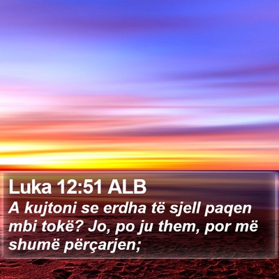 Luka 12:51 ALB Bible Verse Image