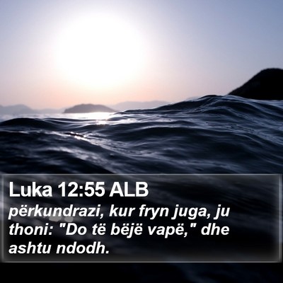 Luka 12:55 ALB Bible Verse Image