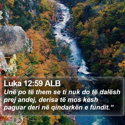 Luka 12:59 ALB Bible Verse Image