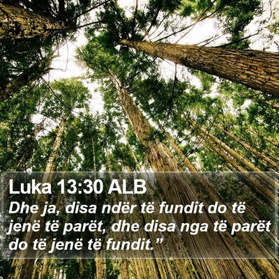 Luka 13:30 ALB Bible Verse Image