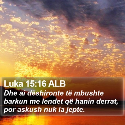 Luka 15:16 ALB Bible Verse Image