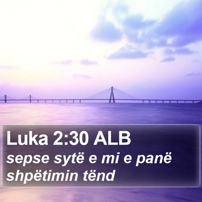 Luka 2:30 ALB Bible Verse Image