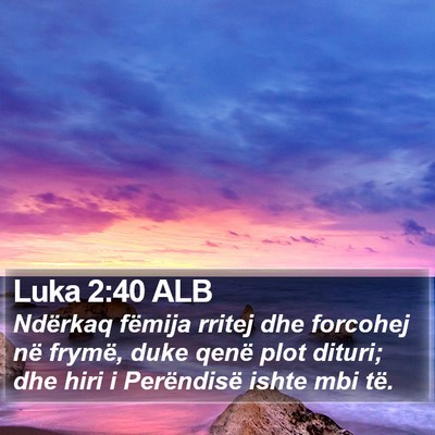 Luka 2:40 ALB Bible Verse Image
