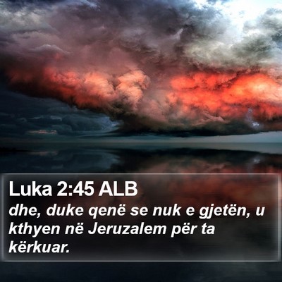 Luka 2:45 ALB Bible Verse Image