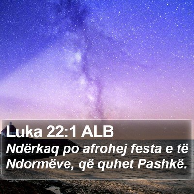 Luka 22:1 ALB Bible Verse Image