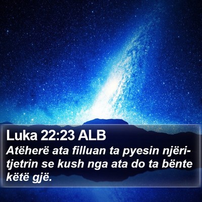 Luka 22:23 ALB Bible Verse Image