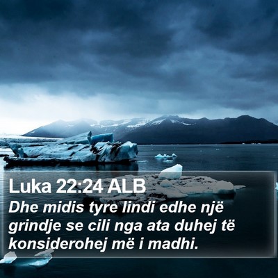 Luka 22:24 ALB Bible Verse Image