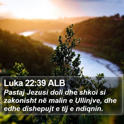 Luka 22:39 ALB Bible Verse Image