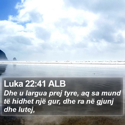 Luka 22:41 ALB Bible Verse Image