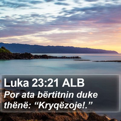 Luka 23:21 ALB Bible Verse Image