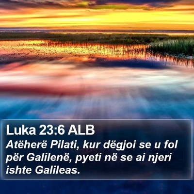 Luka 23:6 ALB Bible Verse Image