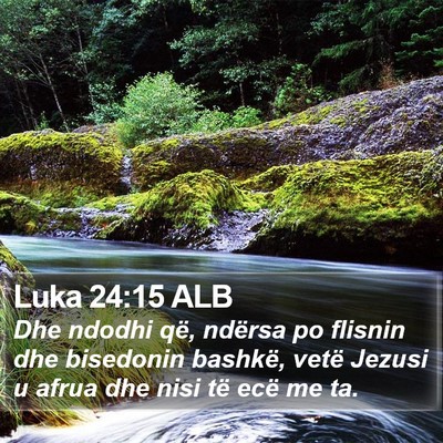 Luka 24:15 ALB Bible Verse Image